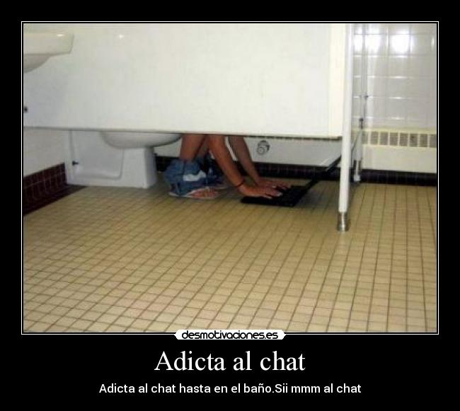 Adicta al chat -