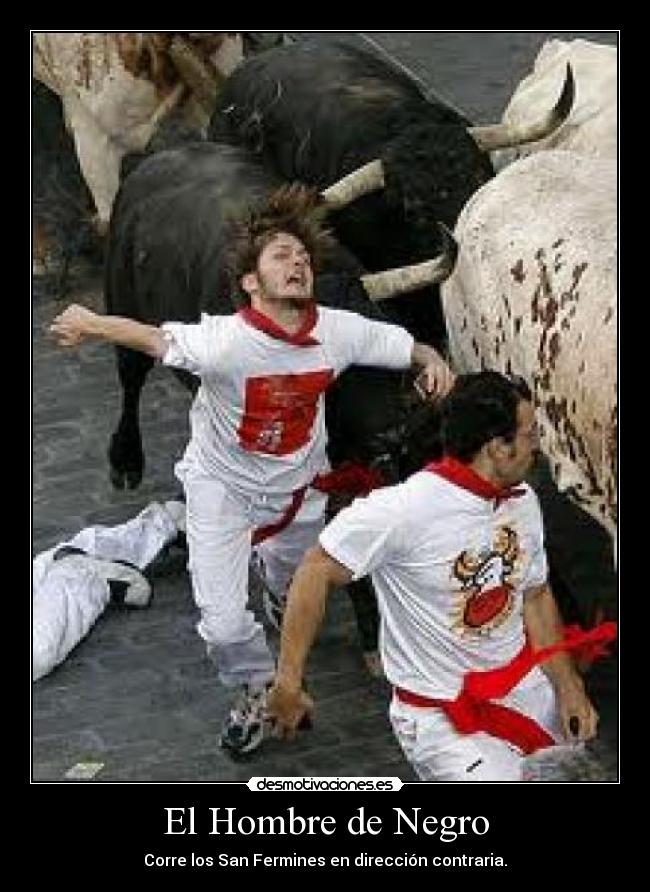 El Hombre de Negro - Corre los San Fermines en dirección contraria.