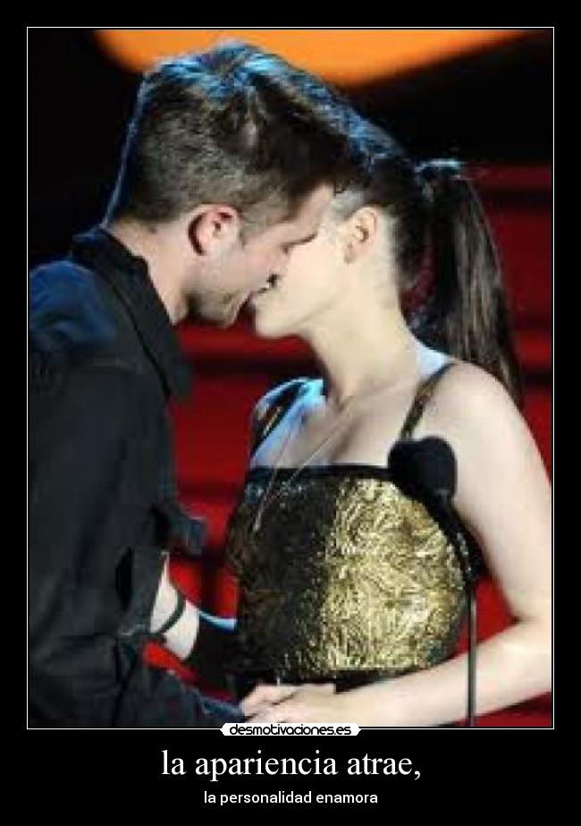 la apariencia atrae, - la personalidad enamora