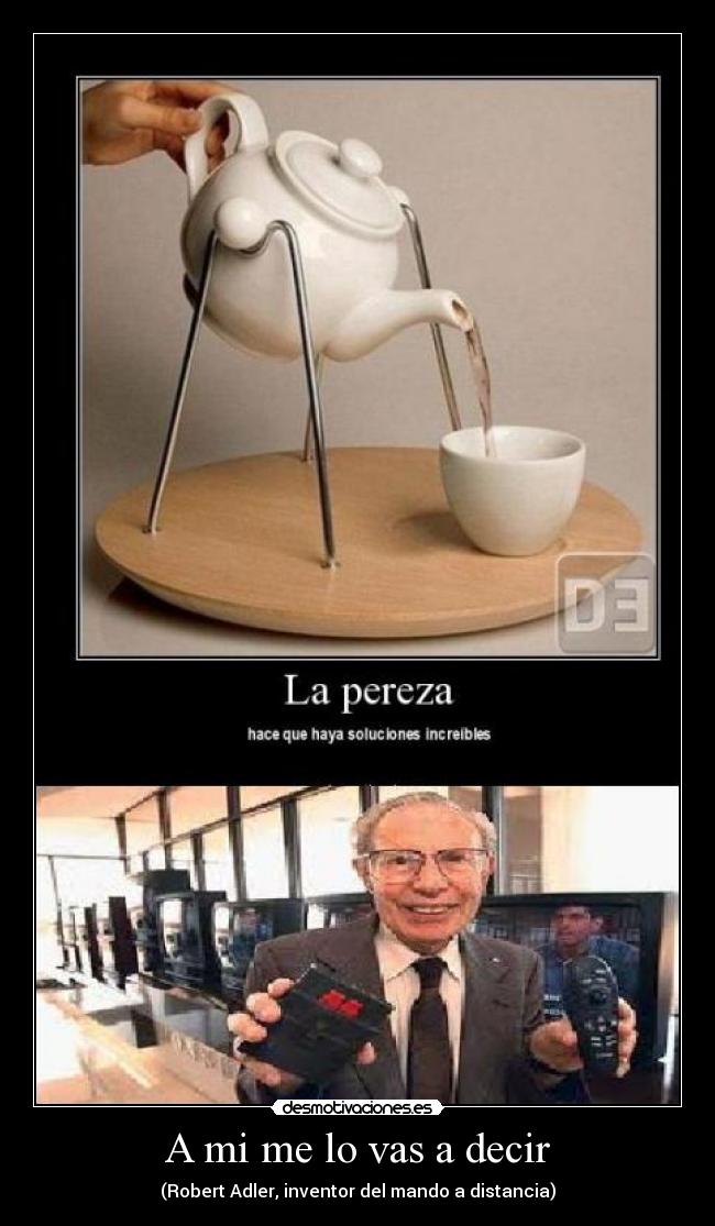 A mi me lo vas a decir -