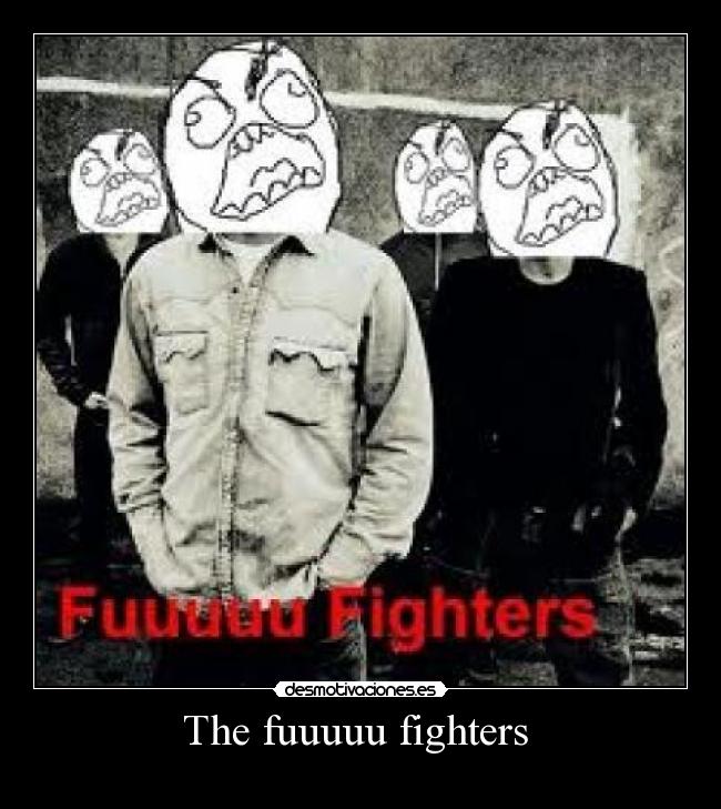 The fuuuuu fighters  - 