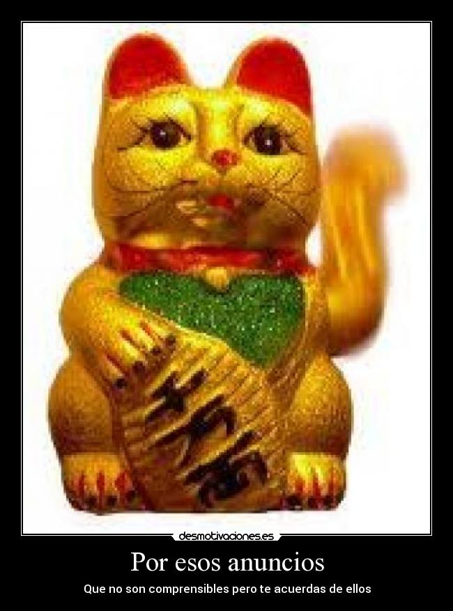 Por esos anuncios - Que no son comprensibles pero te acuerdas de ellos