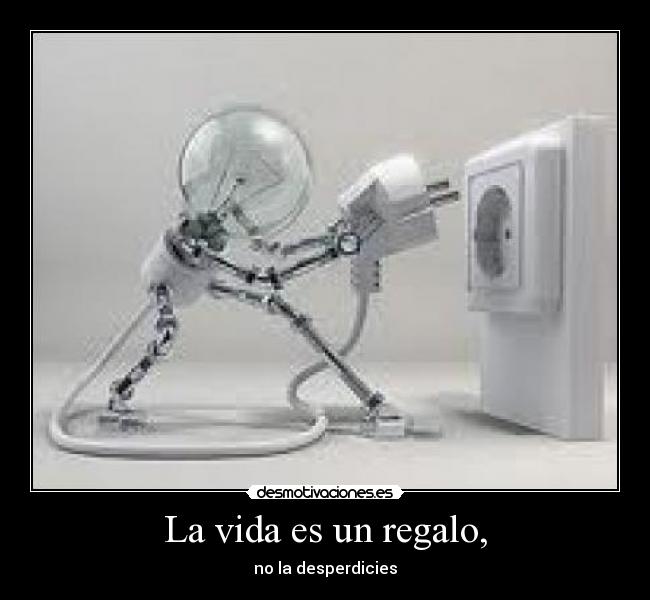 La vida es un regalo, - 