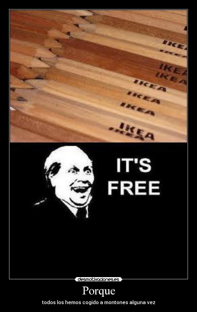 Porque - todos los hemos cogido a montones alguna vez