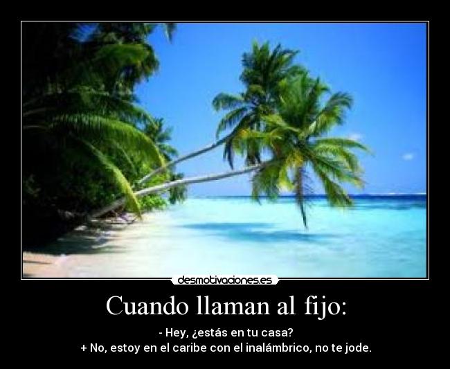 Cuando llaman al fijo: -