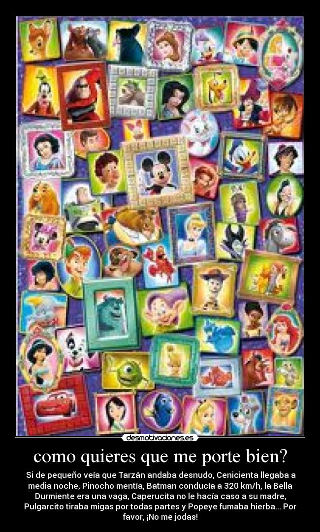 como quieres que me porte bien? - 