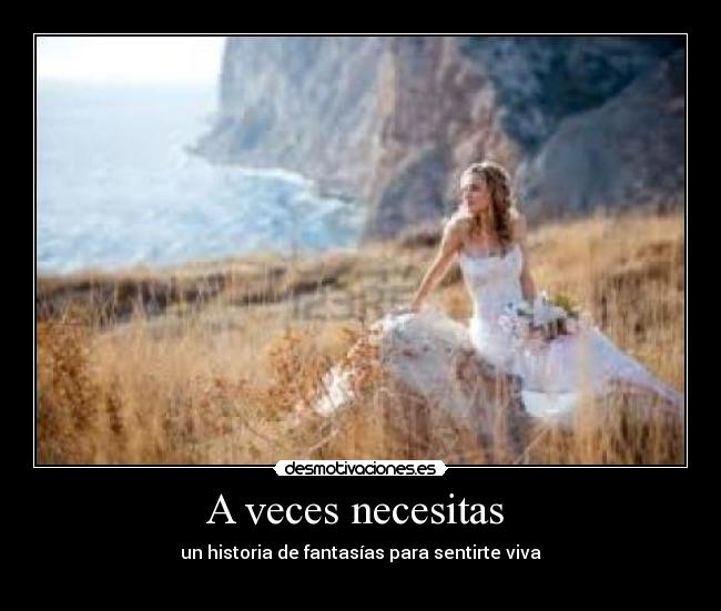 A veces necesitas  - 