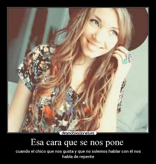 Esa cara que se nos pone -