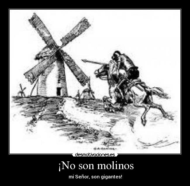 ¡No son molinos - 