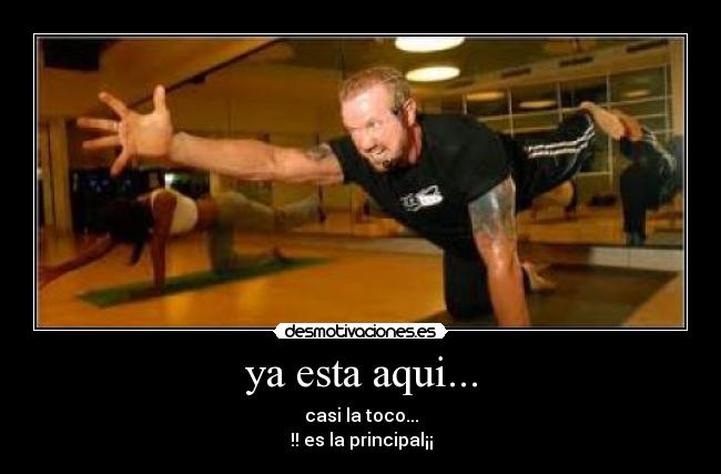 ya esta aqui... - casi la toco...
!! es la principal¡¡