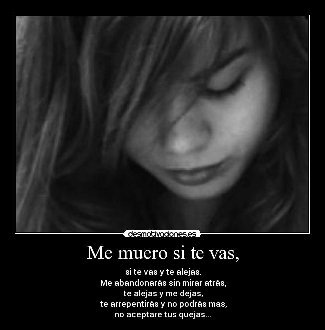 Me muero si te vas, -