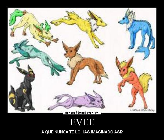 EVEE - A QUE NUNCA TE LO HAS IMAGINADO ASI?