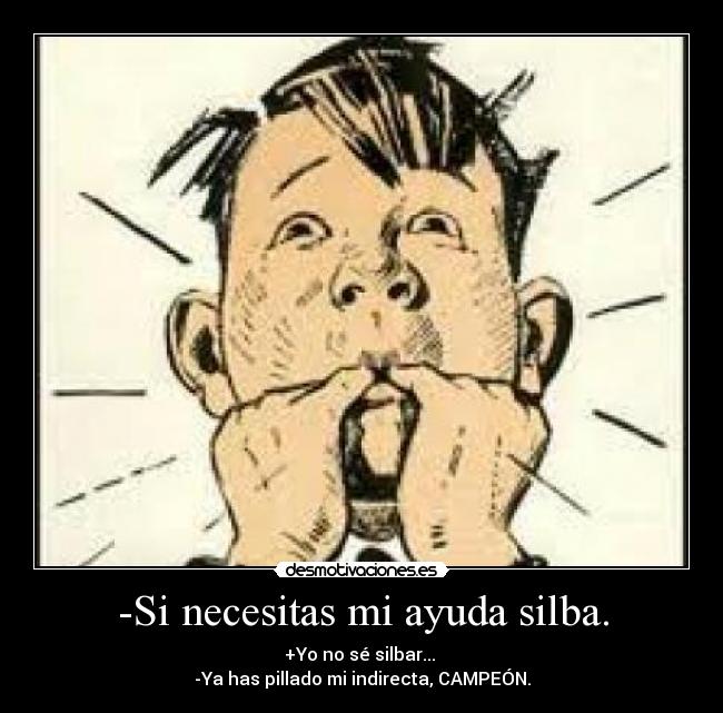 carteles ayuda silbar desmotivaciones