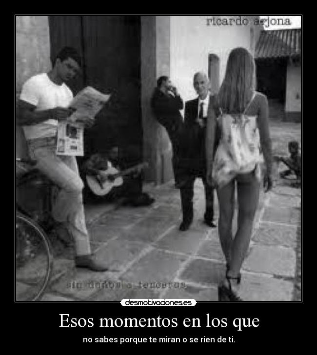 Esos momentos en los que -