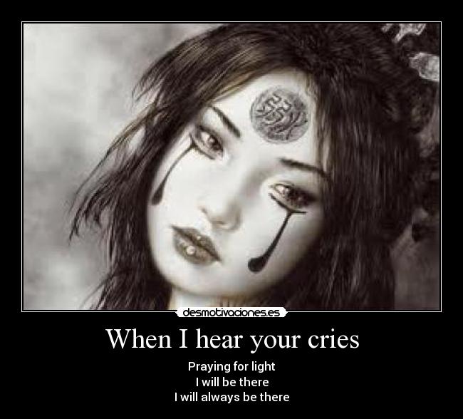 When I hear your cries - 