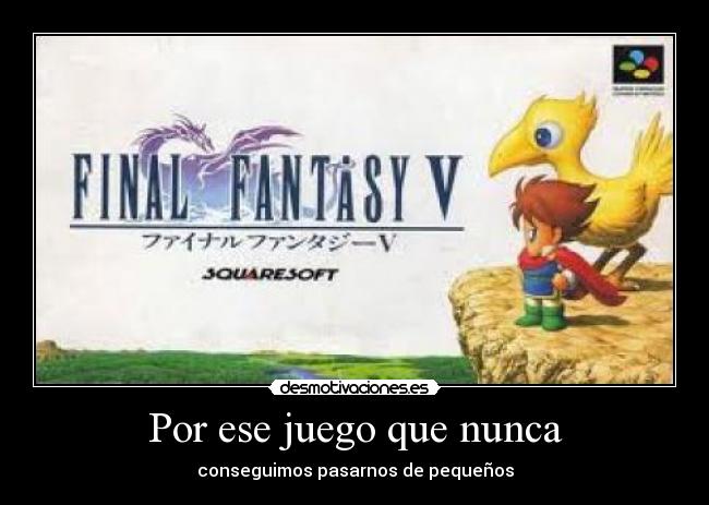 Por ese juego que nunca - conseguimos pasarnos de pequeños