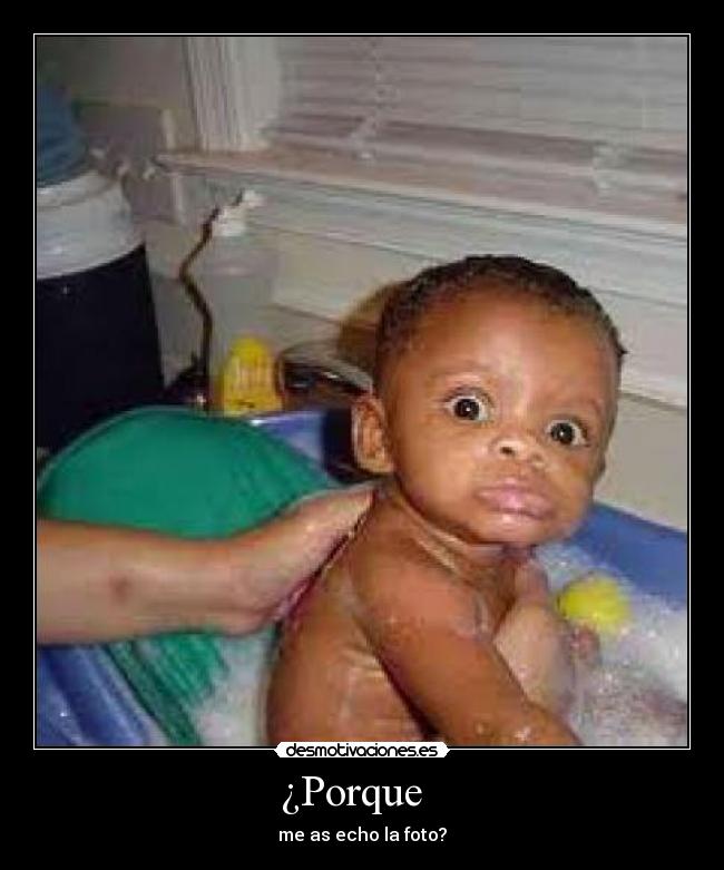 ¿Porque - me as echo la foto?
