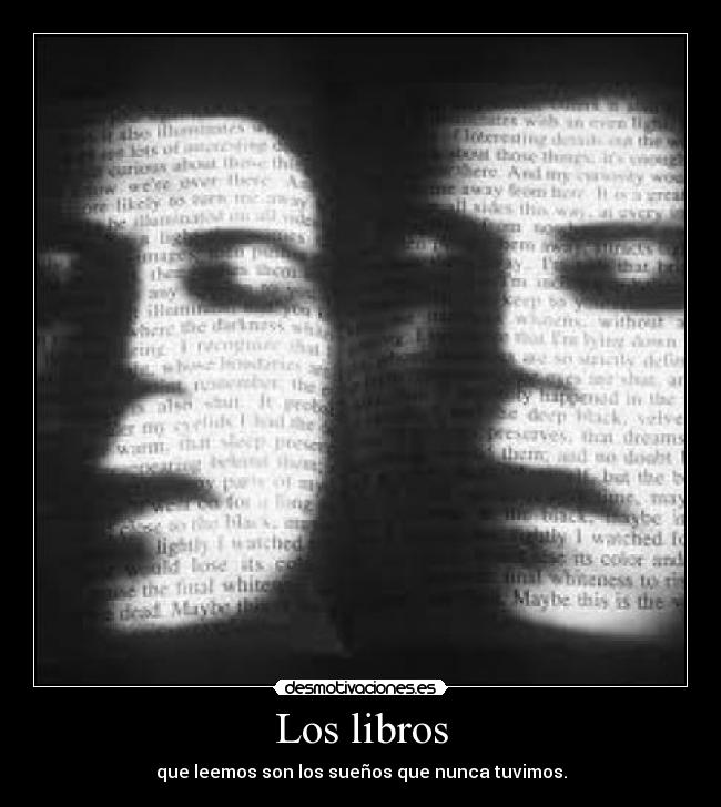 Los libros - que leemos son los sueños que nunca tuvimos.