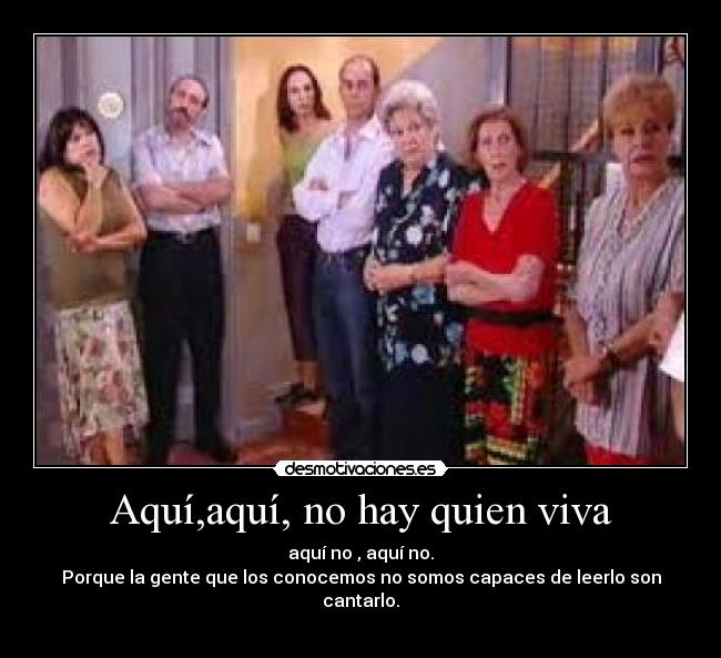 Aquí,aquí, no hay quien viva - 