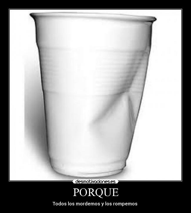 PORQUE - Todos los mordemos y los rompemos 