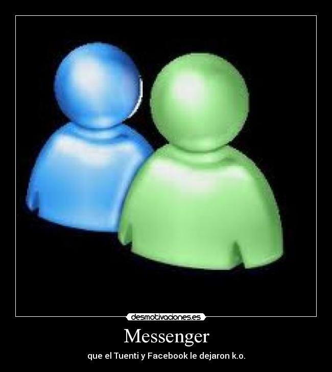 Messenger - que el Tuenti y Facebook le dejaron k.o.