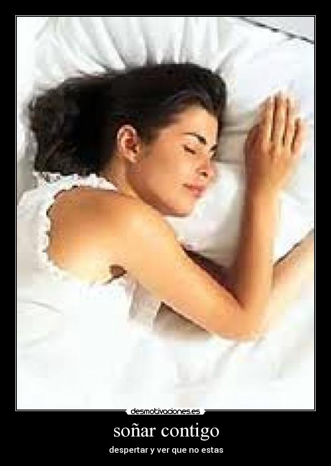 soñar contigo - despertar y ver que no estas