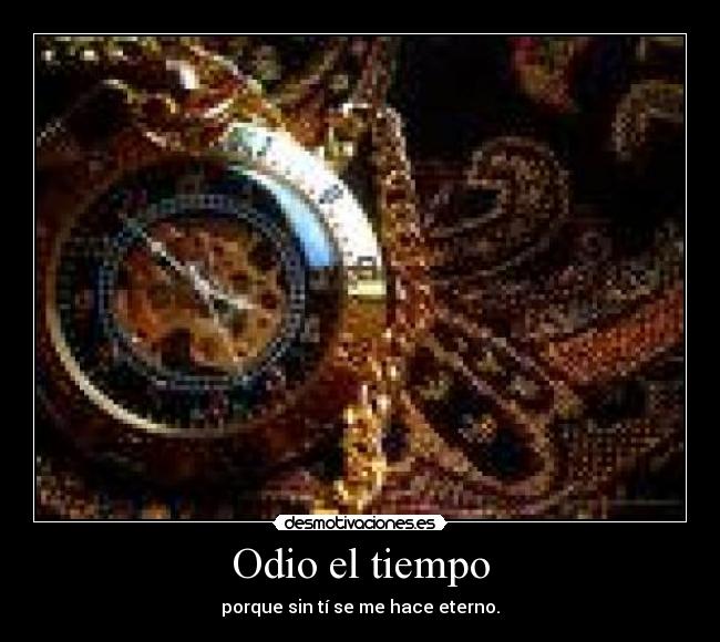 Odio el tiempo - 