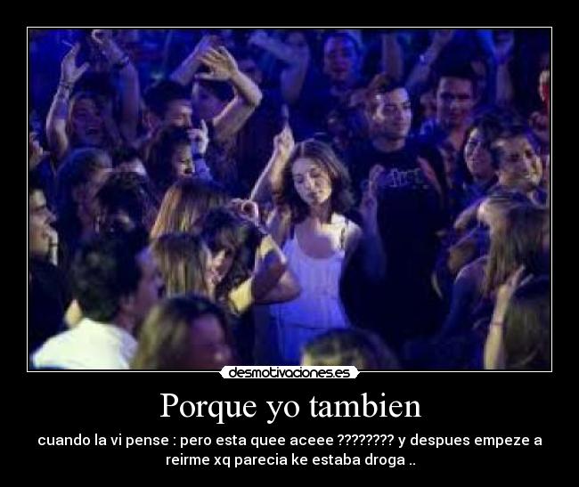 Porque yo tambien -