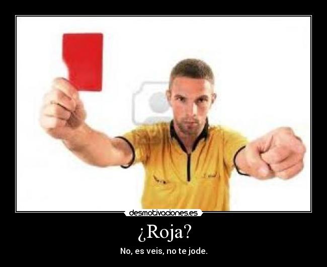 ¿Roja? -
