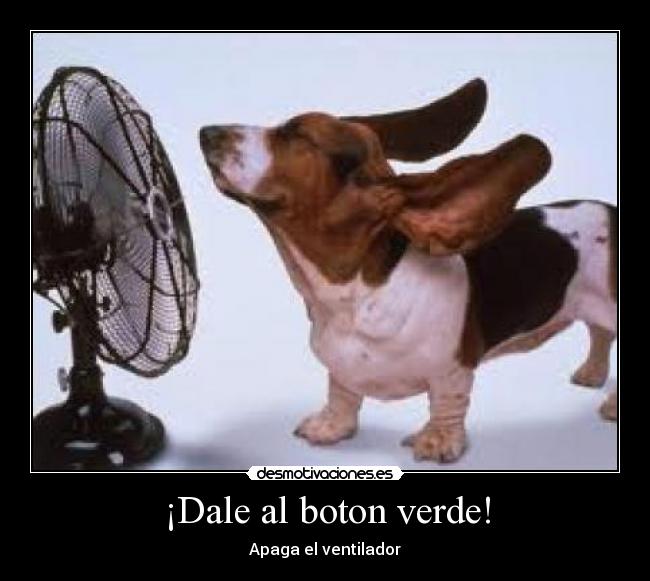 ¡Dale al boton verde! - 