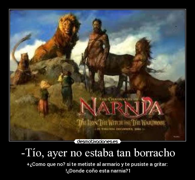 -Tío, ayer no estaba tan borracho - 