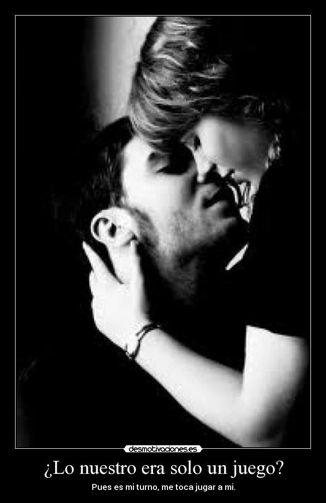 ¿Lo nuestro era solo un juego? - 