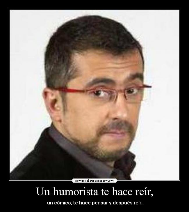 Un humorista te hace reír, - 