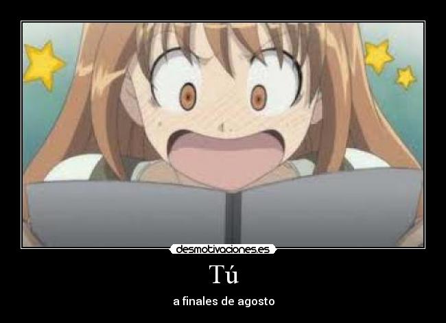 Tú - a finales de agosto