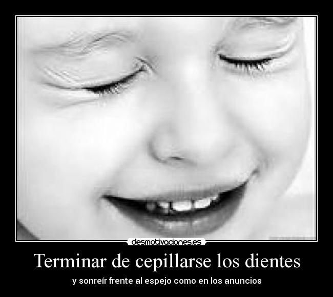 Terminar de cepillarse los dientes -