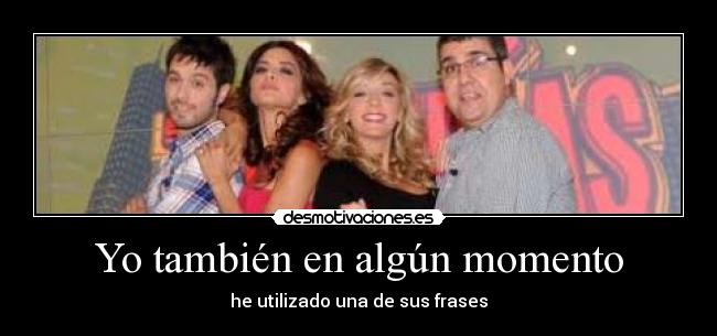 Yo también en algún momento -