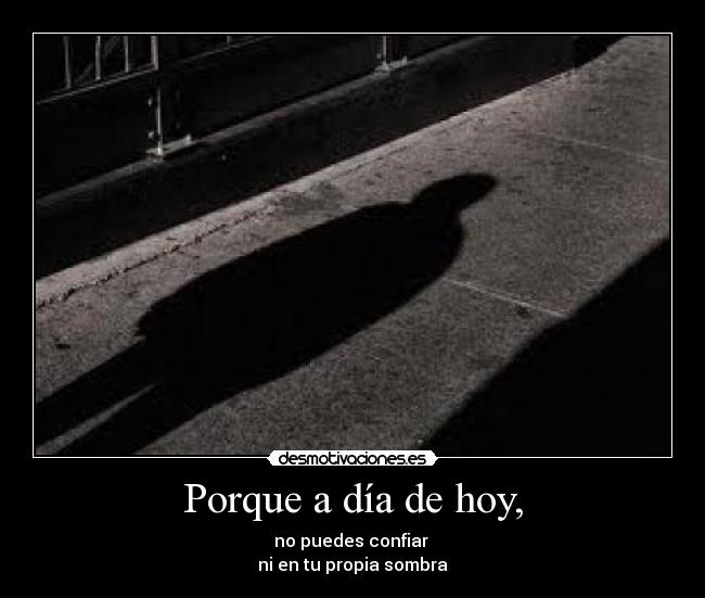 Porque a día de hoy, -