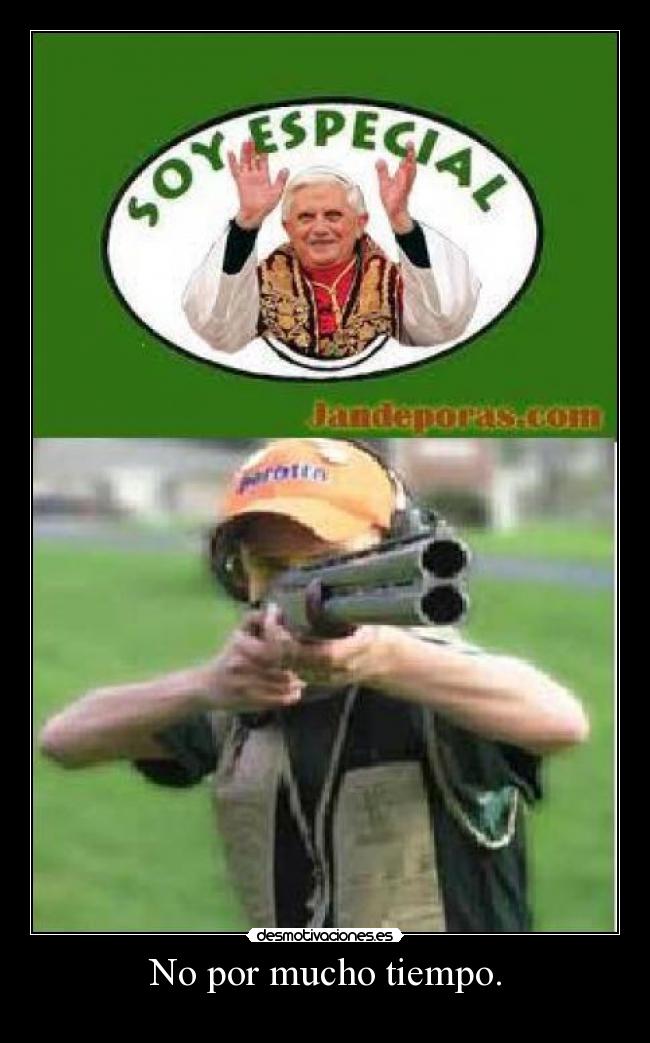 No por mucho tiempo. - 