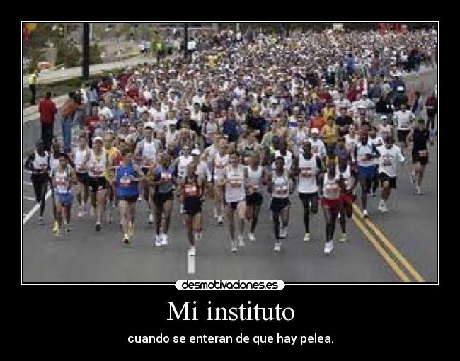 Mi instituto - cuando se enteran de que hay pelea.