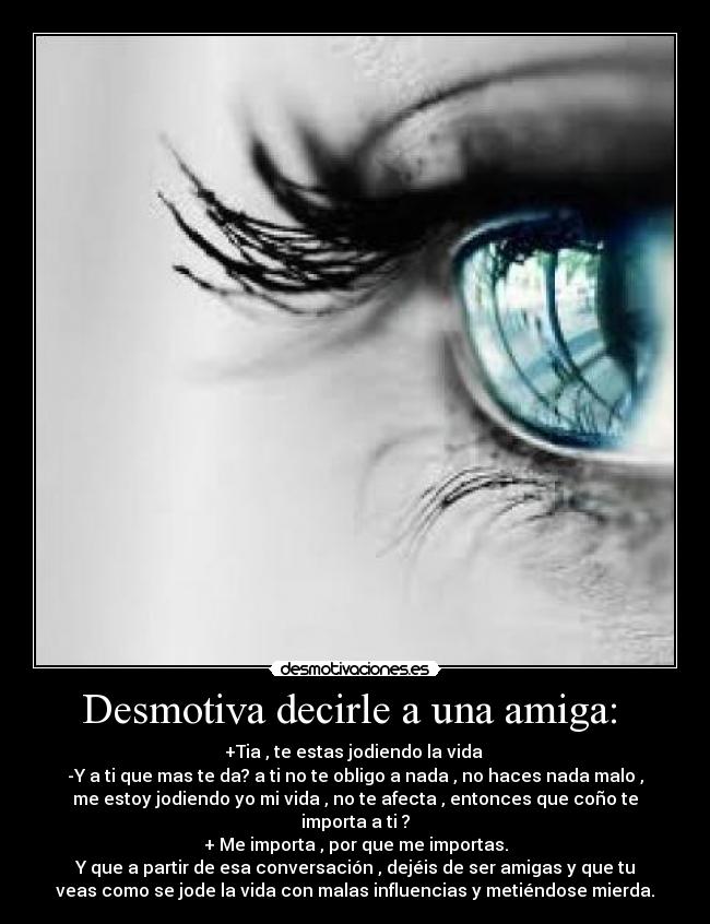 Desmotiva decirle a una amiga:  - 