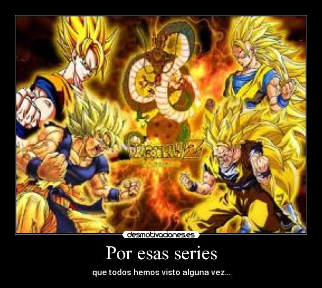 Por esas series - que todos hemos visto alguna vez...