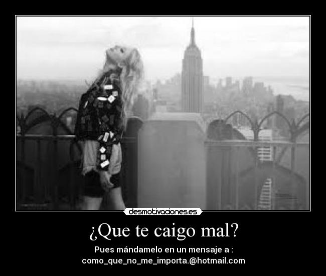 ¿Que te caigo mal? - 