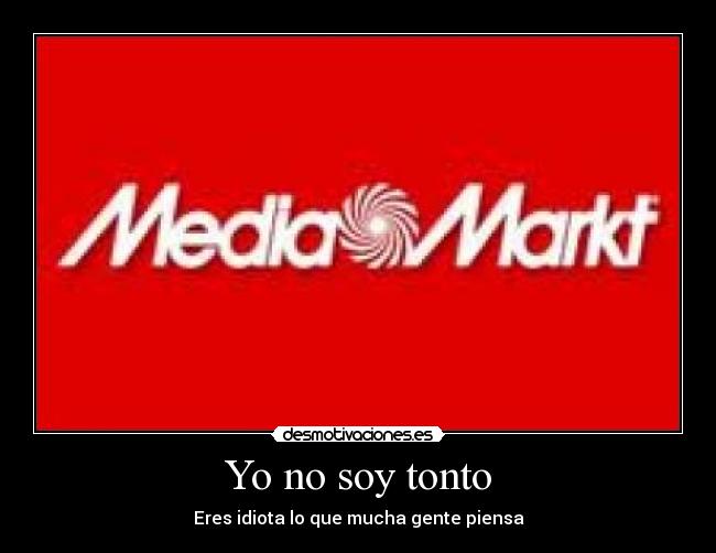 Yo no soy tonto - Eres idiota lo que mucha gente piensa