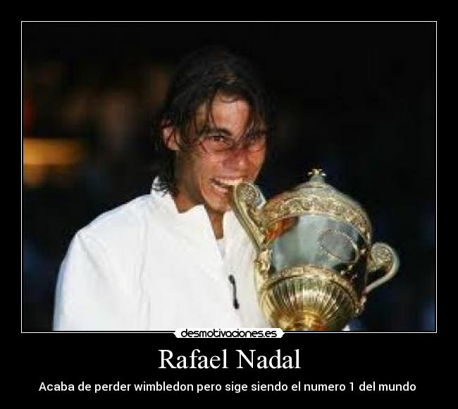 Rafael Nadal - Acaba de perder wimbledon pero sige siendo el numero 1 del mundo