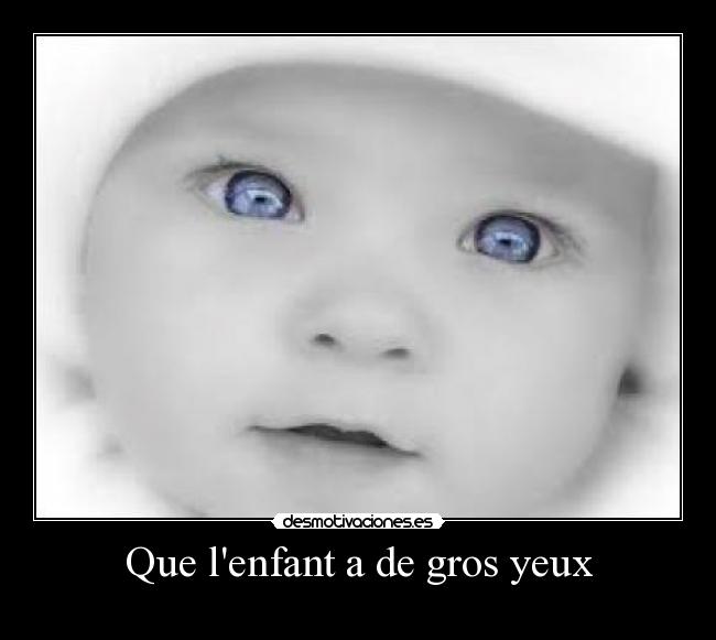 carteles que lenfant gros yeux desmotivaciones