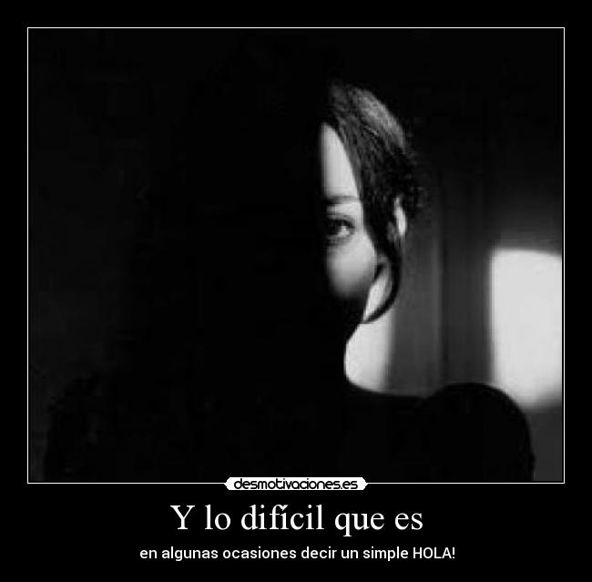 Y lo difícil que es -