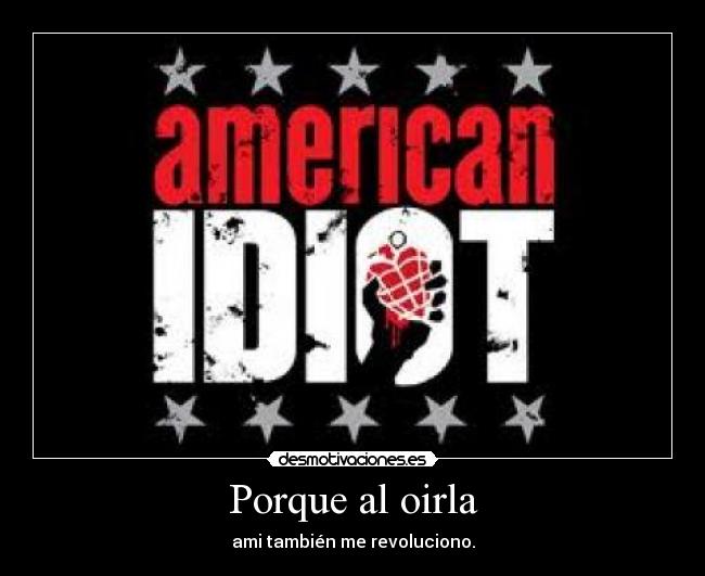 Porque al oirla - ami también me revoluciono.