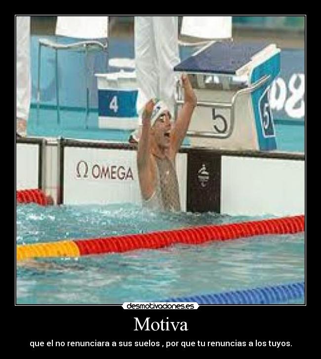 Motiva - que el no renunciara a sus suelos , por que tu renuncias a los tuyos.
