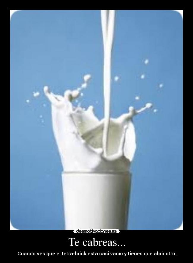 Te cabreas... -