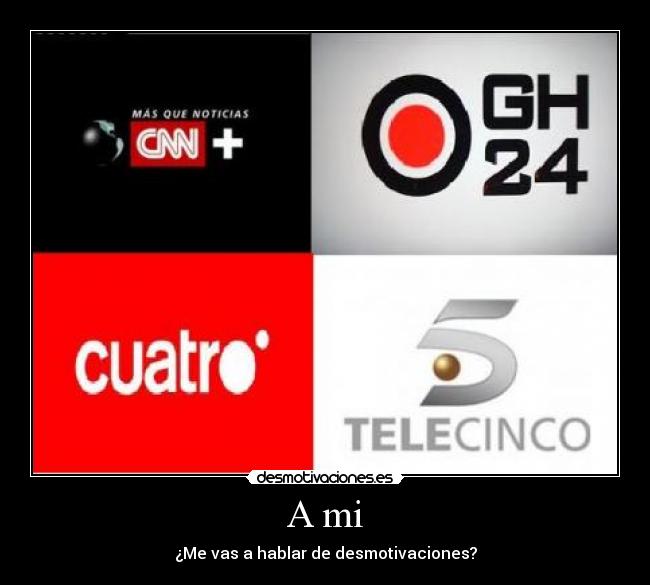 A mi - ¿Me vas a hablar de desmotivaciones?